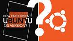 How Do I Find My Current Linux Kernel Version?