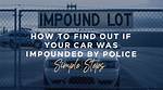 How Do I Find My Impounded Car in Michigan
