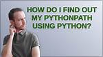 How Do I Find out My Pythonpath Using Python?
