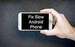 How Do I Fix a Slow Android Phone?