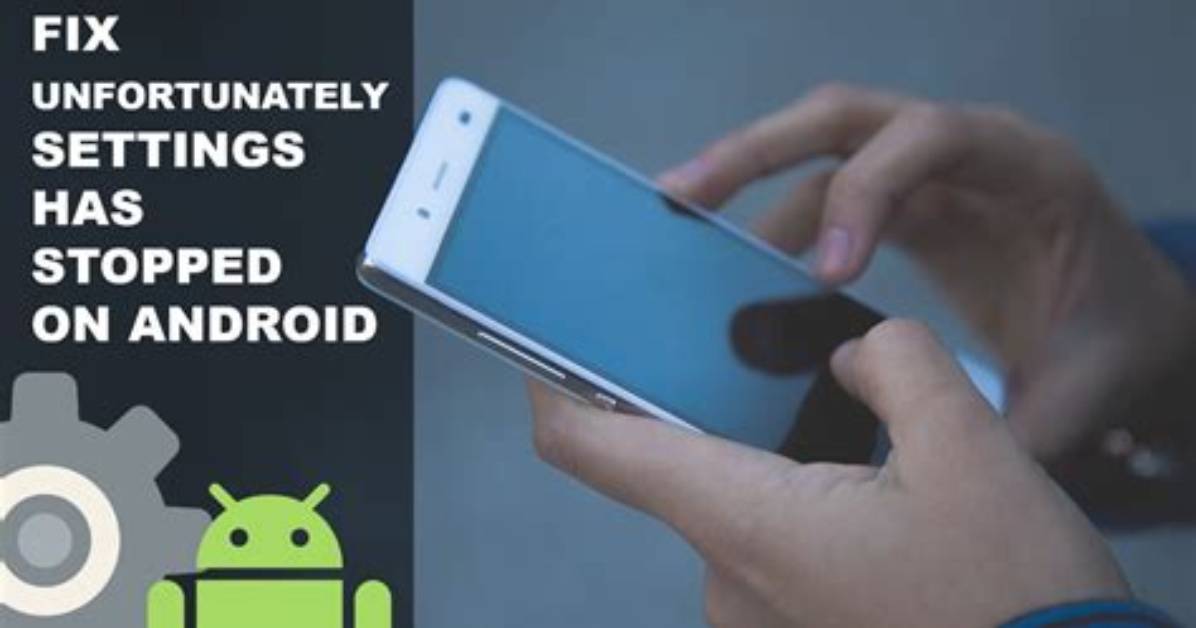 How Do I Fix Android Settings Has Stopped?