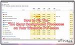 How Do I Fix Background Processes in Windows 10?