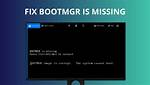 How Do I Fix Bootmgr Is Missing in Windows 7?