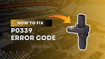 How Do I Fix Code P0339