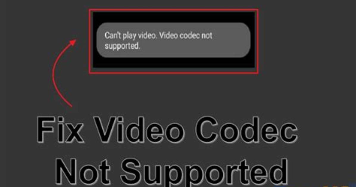 How Do I Fix Codec Not Supported on Android?