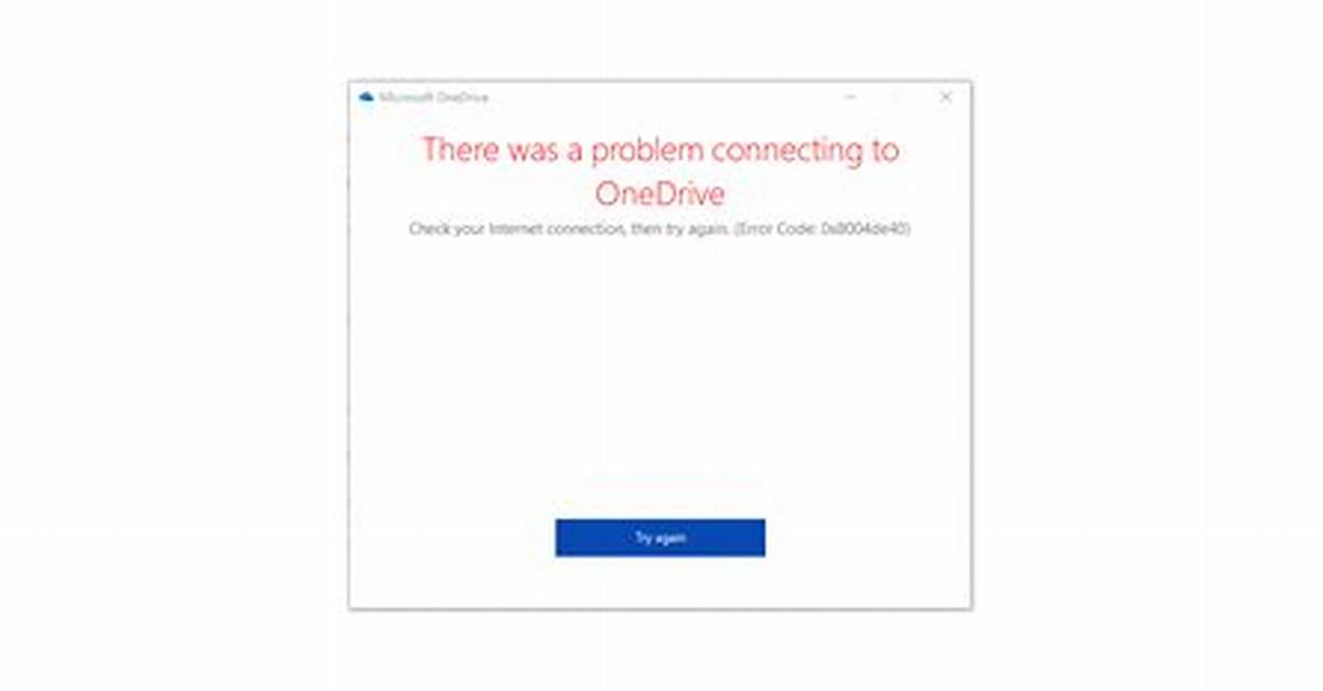 How Do I Fix Onedrive Error Code 0X8004De40?