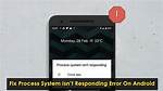 How Do I Fix Process Com Android Phone Isn’t Responding?