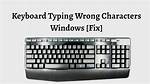 How Do I Fix the Wrong Characters on My Keyboard Windows 7?