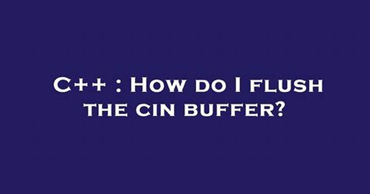 How Do I Flush the Cin Buffer?
