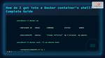 How Do I Get into a Docker Container's Shell?