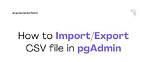 How Do I Import Files into pgAdmin?