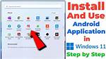 How Do I Install Android Apps on Windows 7?