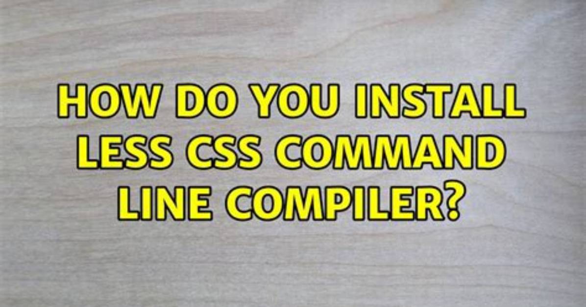 How Do I Install Less Css Compiler?