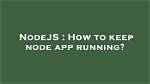 How Do I Keep a Process Running in Linux?