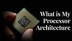 How Do I Know My Processor Architecture?