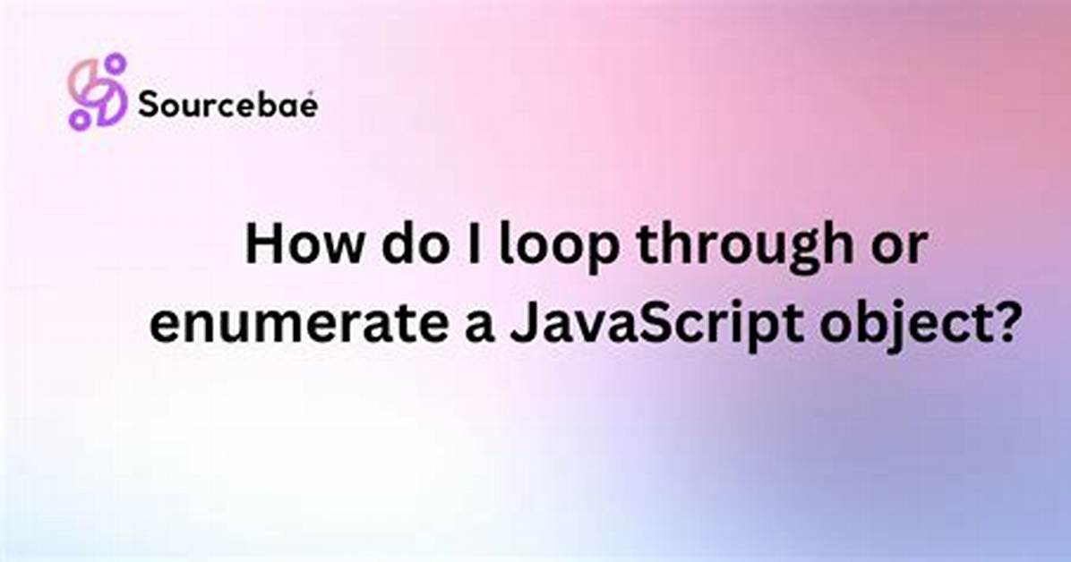 How Do I Loop Through or Enumerate a Javascript Object?
