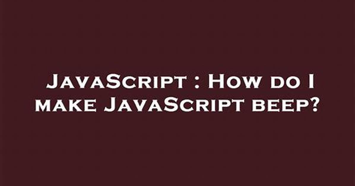 How Do I Make Javascript Beep?