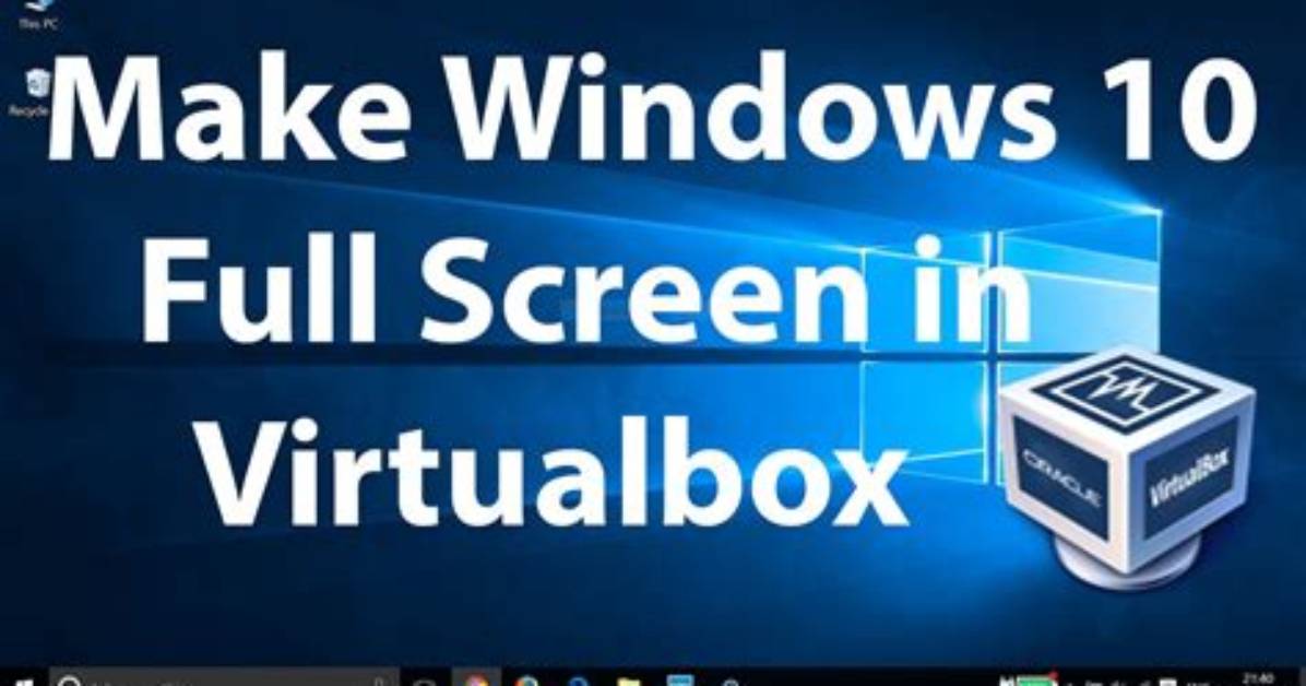How Do I Make Virtualbox Full Screen in Linux?