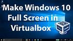 How Do I Make Virtualbox Full Screen in Linux?