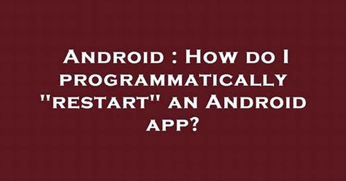 How Do I Programmatically "Restart" an Android App?