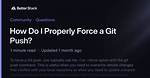 How Do I Properly Force a Git Push?
