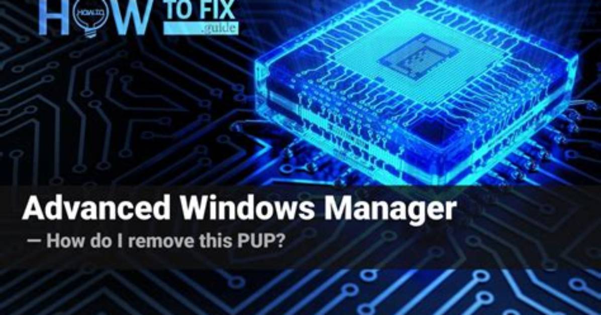 How Do I Remove Advanced Windows Manager?