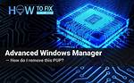 How Do I Remove Advanced Windows Manager?