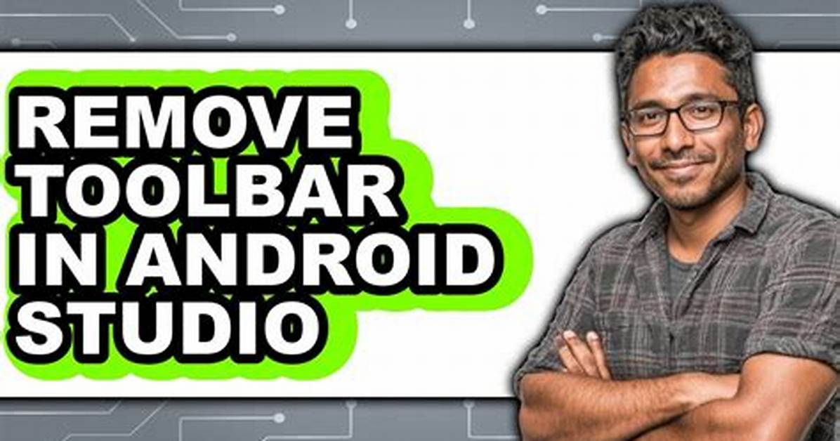 How Do I Remove an Android Toolbar?