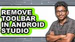 How Do I Remove an Android Toolbar?