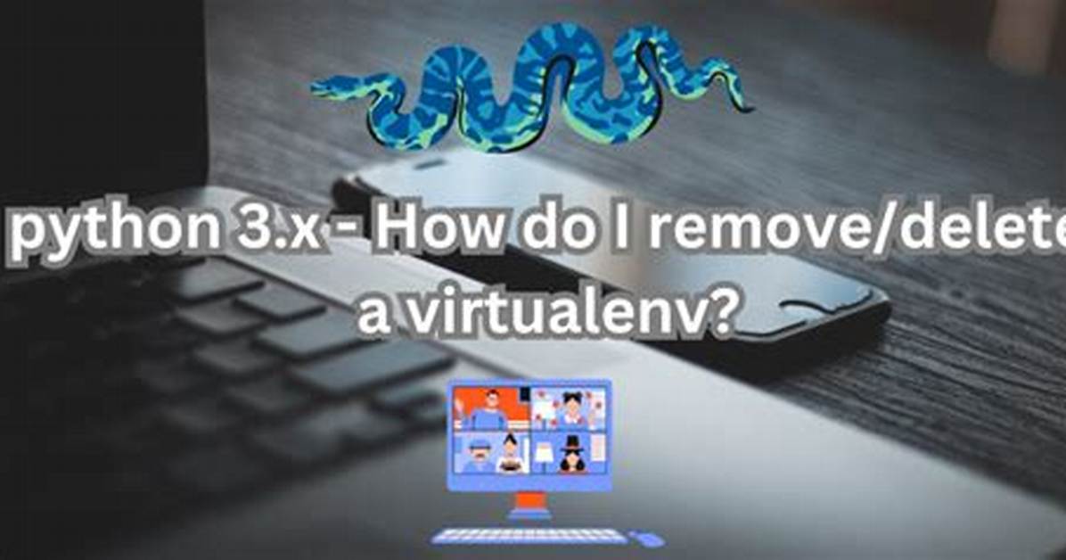 How Do I Remove/Delete a Virtualenv?