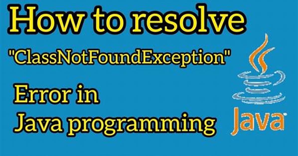 How Do I Resolve Classnotfoundexception?