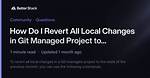 How Do I Revert All Local Changes in Git Managed Project to Previous State?