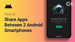 How Do I Share Apps Between Android Devices?