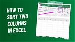How Do I Sort Two Columns Together in Excel?