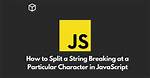 How Do I Split a String, Breaking at a Particular Character?