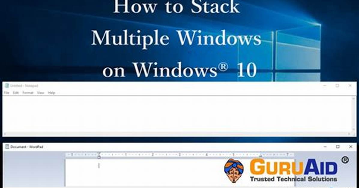 How Do I Stack Multiple Windows in Windows 10?