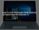 How Do I Stop Programs from Automatically Starting in Windows 7?