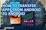 How Do I Transfer Android Apps from One Account to Another?