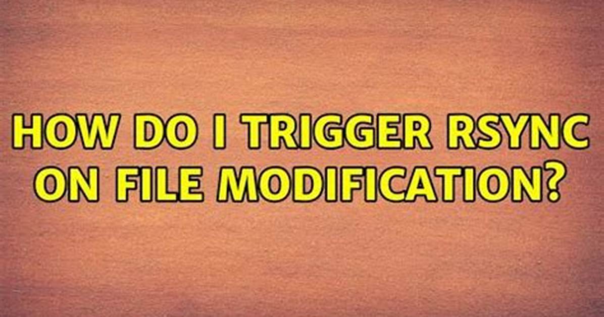 How Do I Trigger Rsync on File Modification?