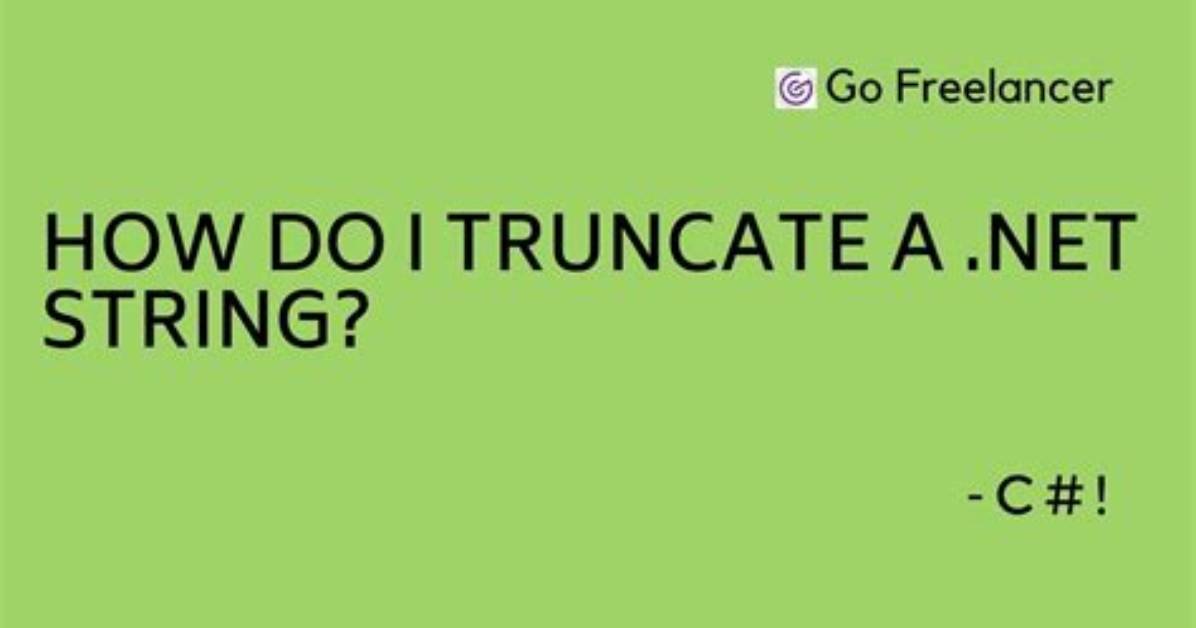 How Do I Truncate A. Net String?