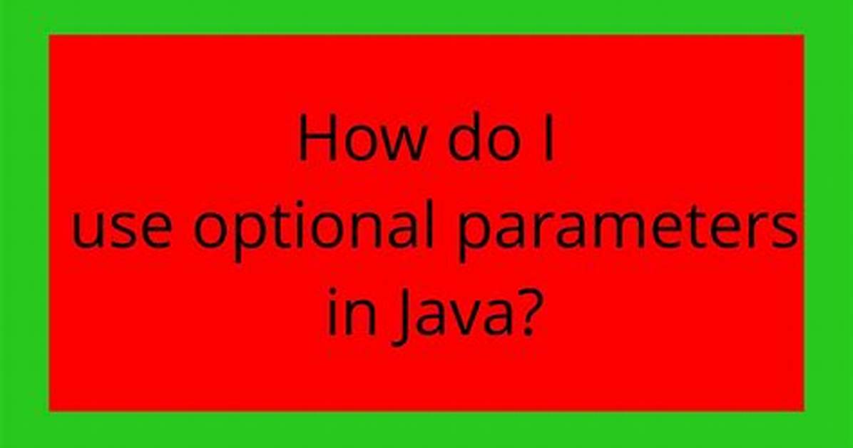 How Do I Use Optional Parameters in Java?