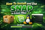 How Do I Use Snap in Linux Mint?
