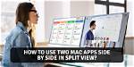 How Do I View Two Apps Side by Side in Windows 10?
