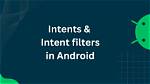 How Do Intents Work in Android?