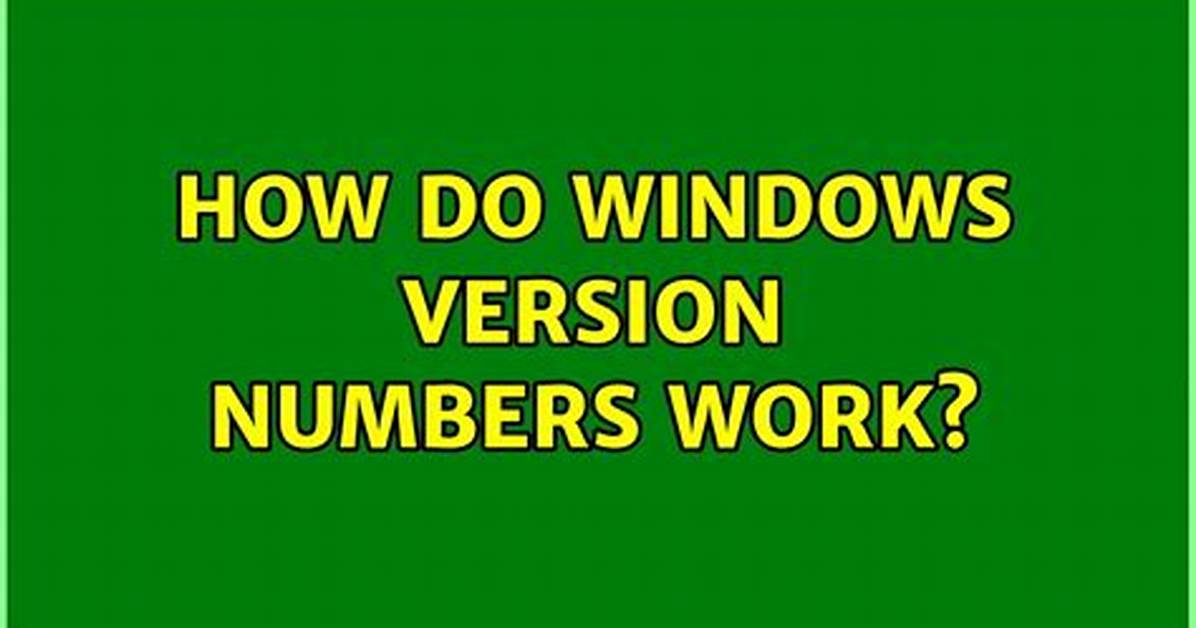 How Do Windows Version Numbers Work?