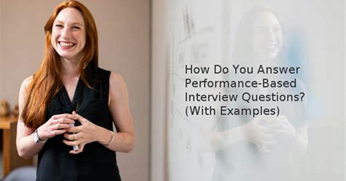 How Do You Answer a Performance Based Interview Question?