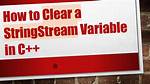 How Do You Clear a Stringstream Variable?
