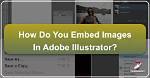 How Do You Embed in Illustrator?