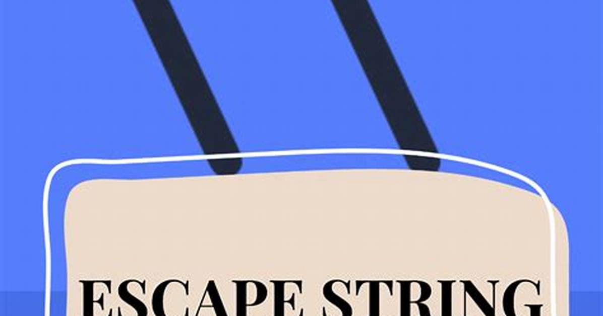 How Do You Escape a String