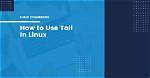 How Do You Exit Tail Command in Linux?